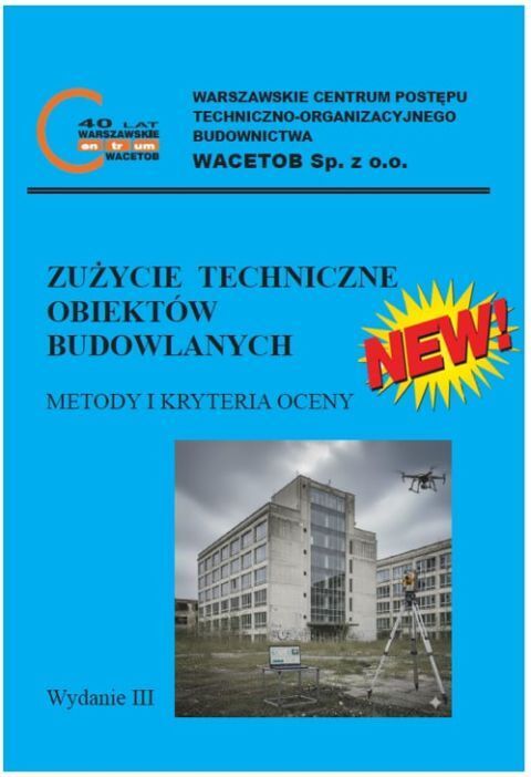 Okładka książki Zużycie techniczne obiektów budowlanych Metody i kryteria oceny Wydanie III wydawnictwa WACETOB